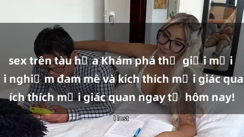 sex trên tàu hỏa Khám phá thế giới mới của sex online: trải nghiệm đam mê và kích thích mọi giác quan ngay từ hôm nay!