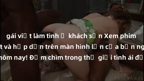 gái việt làm tình ở khách sạn Xem phim JAV vietsub mới nhất và hấp dẫn trên màn hình lớn của bạn ngay hôm nay! Đắm chìm trong thế giới tình ái đầy nóng bỏng và kích thích.